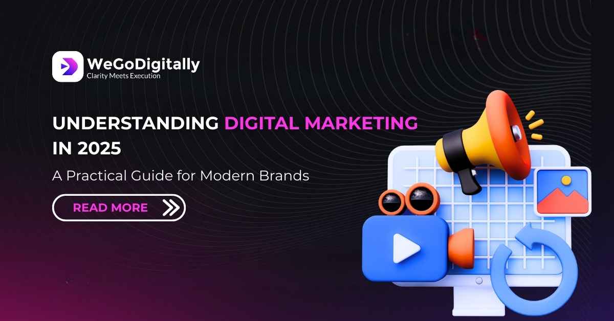 Understanding Digital Marketing in 2025 – Practical guide for modern brands by WeGoDigitally with visual icons of megaphone, video, and online media. Understanding Digital Marketing in 2025
