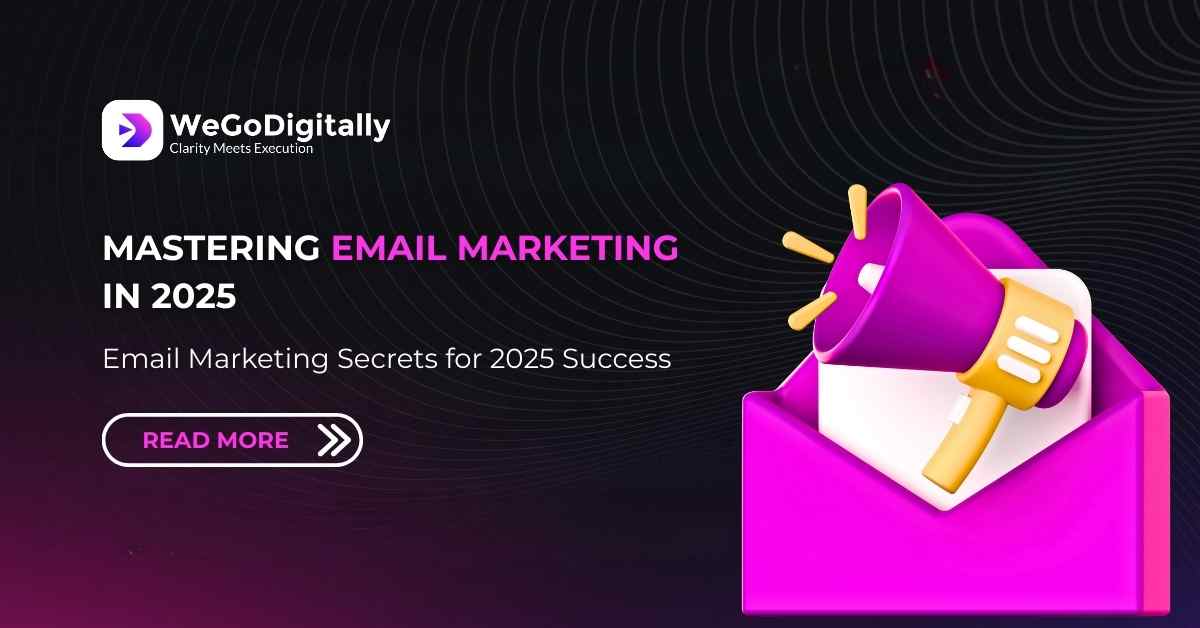 Email Marketing in 2025 – WeGoDigitally banner featuring a 3D megaphone emerging from a pink envelope, highlighting strategies and secrets for email marketing success. Email Marketing in 2025